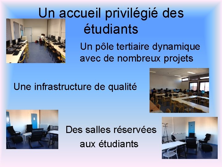 Un accueil privilégié des étudiants Un pôle tertiaire dynamique avec de nombreux projets Une