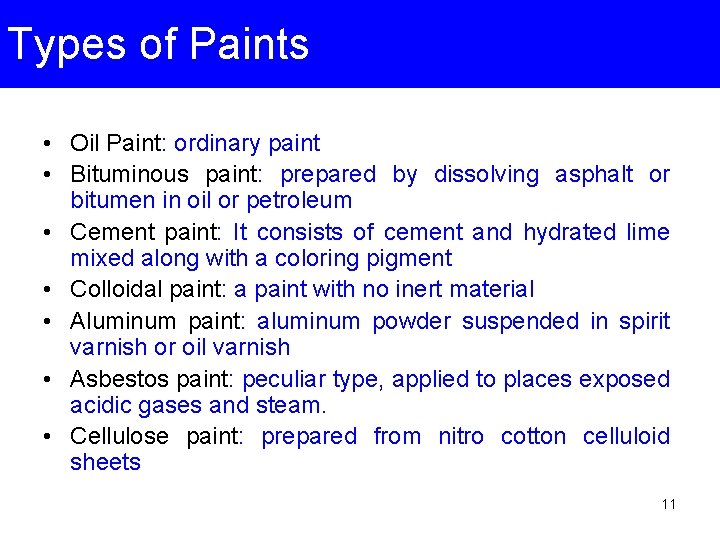 Types of Paints • Oil Paint: ordinary paint • Bituminous paint: prepared by dissolving