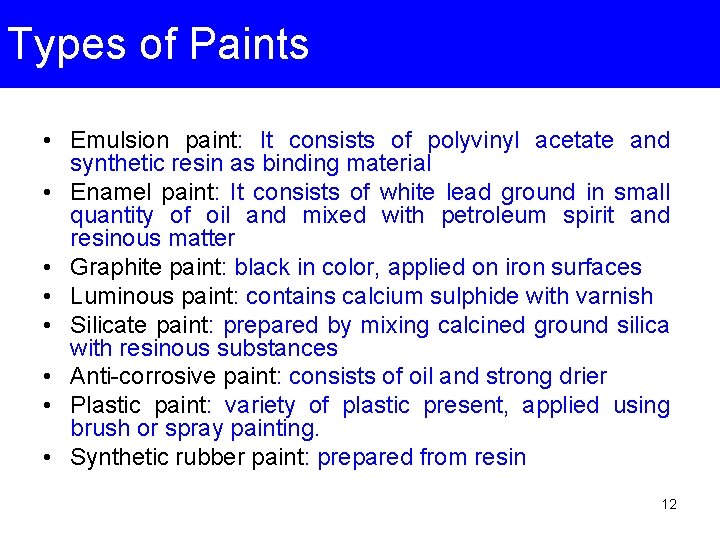 Types of Paints • Emulsion paint: It consists of polyvinyl acetate and synthetic resin