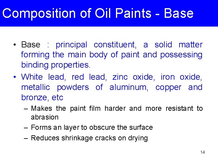 Composition of Oil Paints - Base • Base : principal constituent, a solid matter