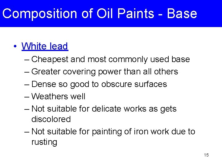 Composition of Oil Paints - Base • White lead – Cheapest and most commonly