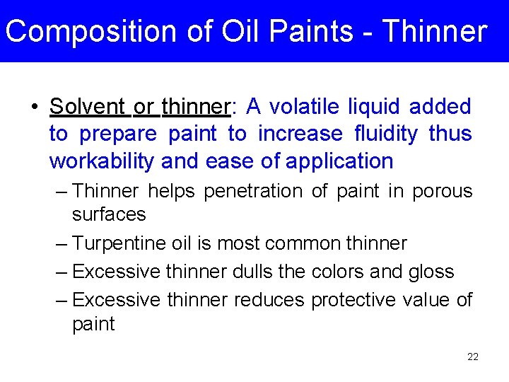 Composition of Oil Paints - Thinner • Solvent or thinner: A volatile liquid added