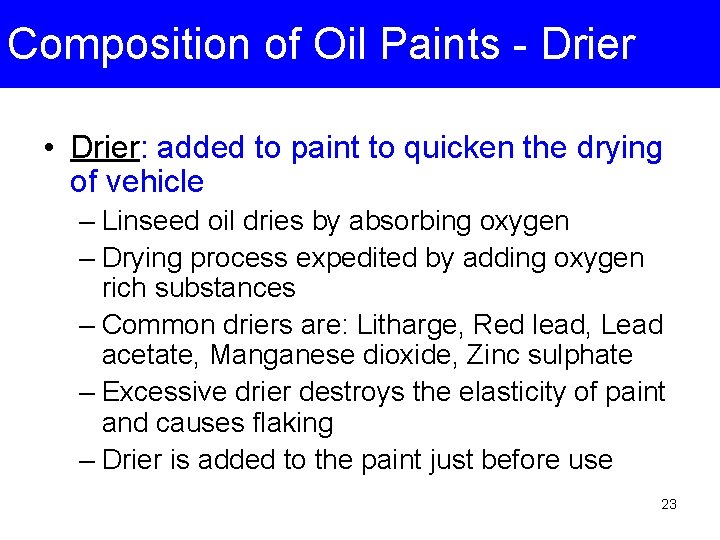 Composition of Oil Paints - Drier • Drier: added to paint to quicken the