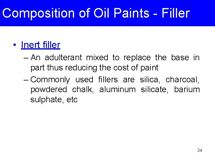 Composition of Oil Paints - Filler • Inert filler – An adulterant mixed to