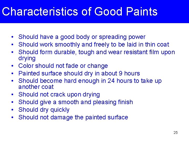 Characteristics of Good Paints • Should have a good body or spreading power •