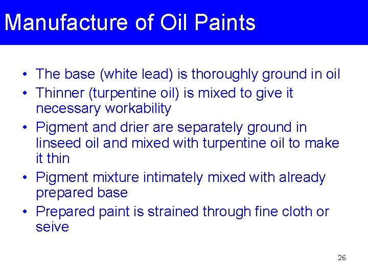 Manufacture of Oil Paints • The base (white lead) is thoroughly ground in oil