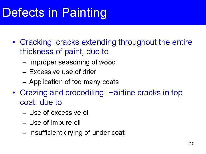 Defects in Painting • Cracking: cracks extending throughout the entire thickness of paint, due