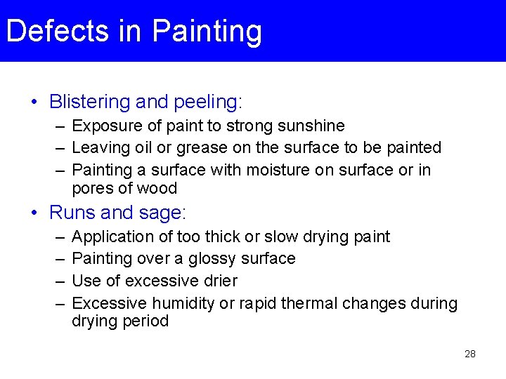 Defects in Painting • Blistering and peeling: – Exposure of paint to strong sunshine