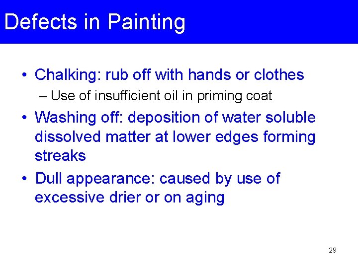Defects in Painting • Chalking: rub off with hands or clothes – Use of