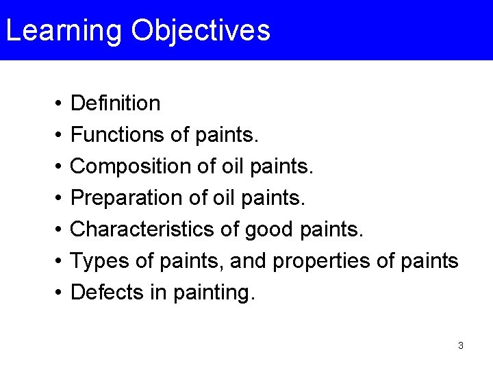 Learning Objectives • • Definition Functions of paints. Composition of oil paints. Preparation of