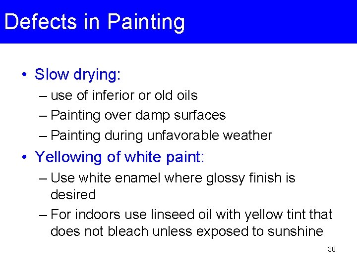 Defects in Painting • Slow drying: – use of inferior or old oils –