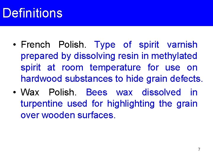 Definitions • French Polish. Type of spirit varnish prepared by dissolving resin in methylated