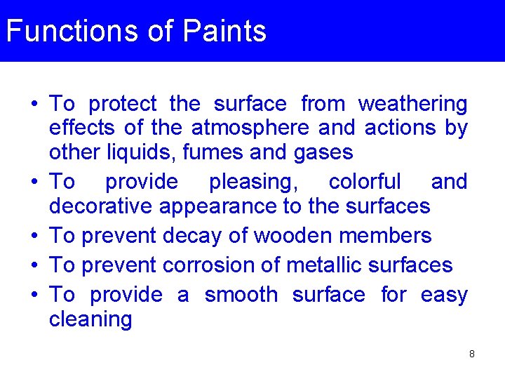 Functions of Paints • To protect the surface from weathering effects of the atmosphere