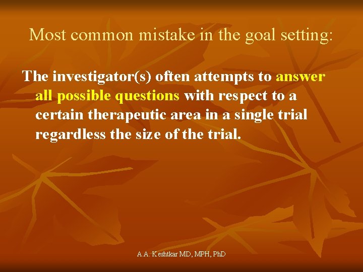 Most common mistake in the goal setting: The investigator(s) often attempts to answer all