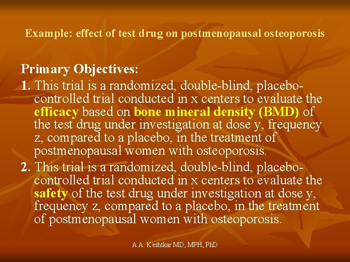 Example: effect of test drug on postmenopausal osteoporosis Primary Objectives: 1. This trial is