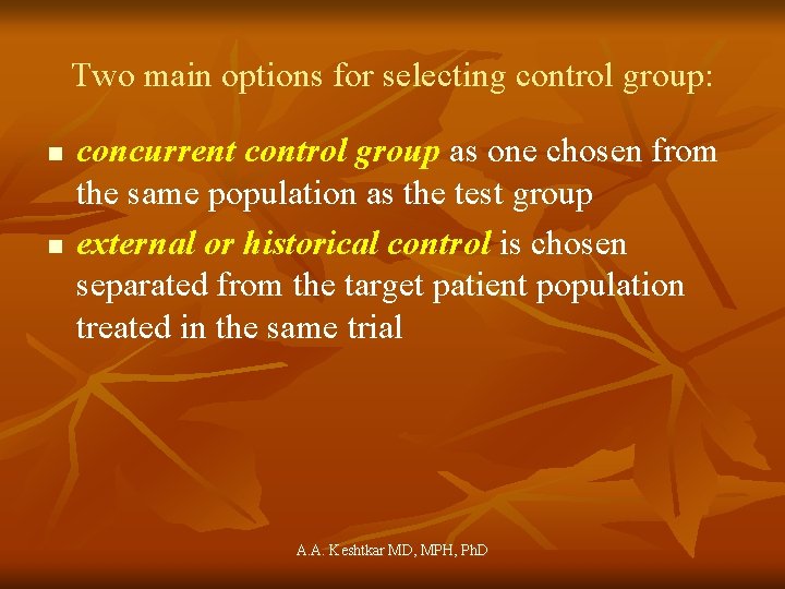 Two main options for selecting control group: n n concurrent control group as one