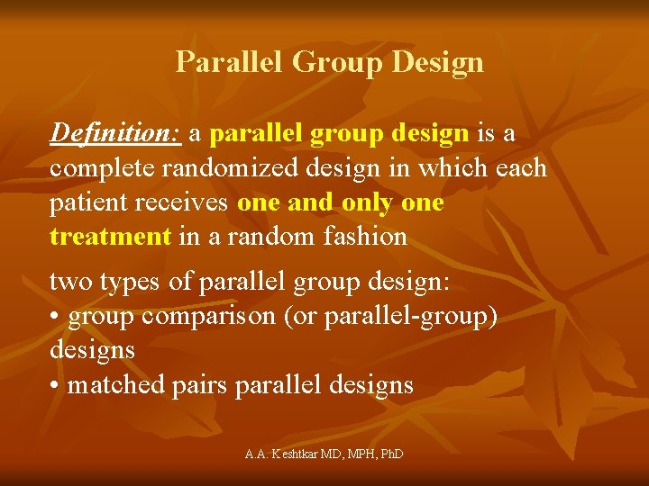 Parallel Group Design Definition: a parallel group design is a complete randomized design in