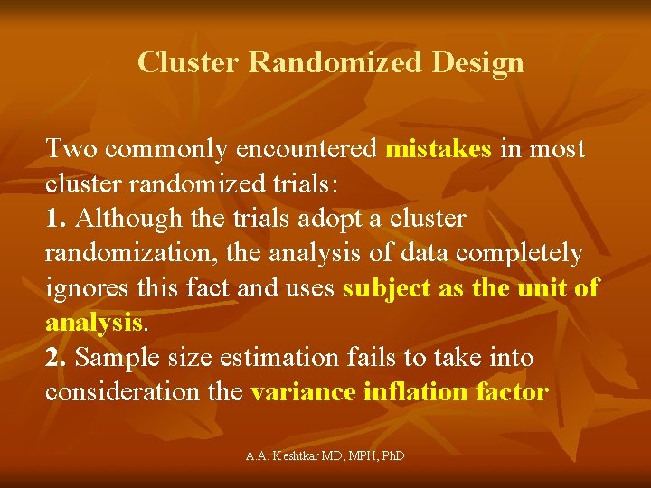 Cluster Randomized Design Two commonly encountered mistakes in most cluster randomized trials: 1. Although