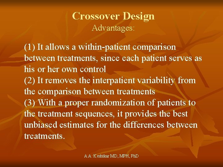 Crossover Design Advantages: (1) It allows a within-patient comparison between treatments, since each patient