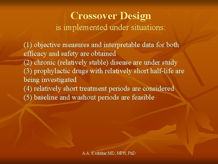 Crossover Design is implemented under situations: (1) objective measures and interpretable data for both