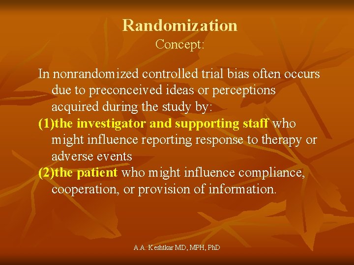 Randomization Concept: In nonrandomized controlled trial bias often occurs due to preconceived ideas or