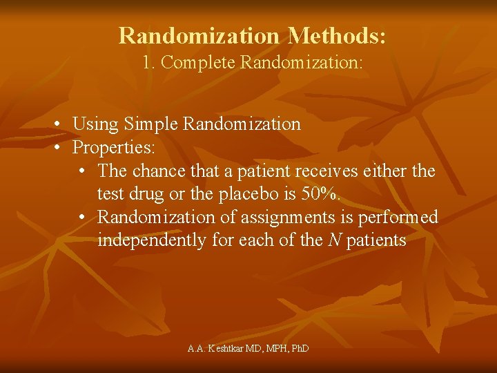 Randomization Methods: 1. Complete Randomization: • Using Simple Randomization • Properties: • The chance