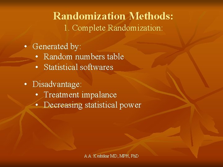 Randomization Methods: 1. Complete Randomization: • Generated by: • Random numbers table • Statistical