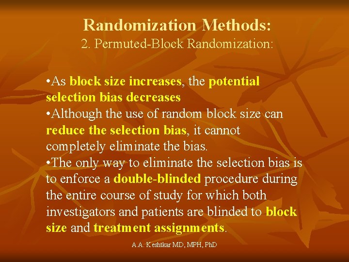 Randomization Methods: 2. Permuted-Block Randomization: • As block size increases, the potential selection bias