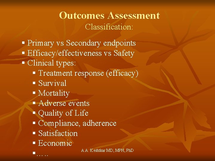 Outcomes Assessment Classification: § Primary vs Secondary endpoints § Efficacy/effectiveness vs Safety § Clinical