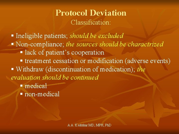 Protocol Deviation Classification: § Ineligible patients; should be excluded § Non-compliance; the sources should