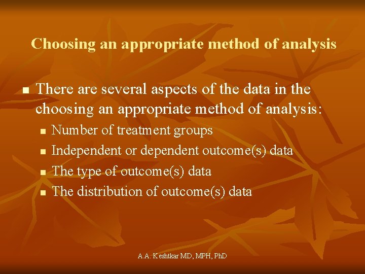 Choosing an appropriate method of analysis n There are several aspects of the data