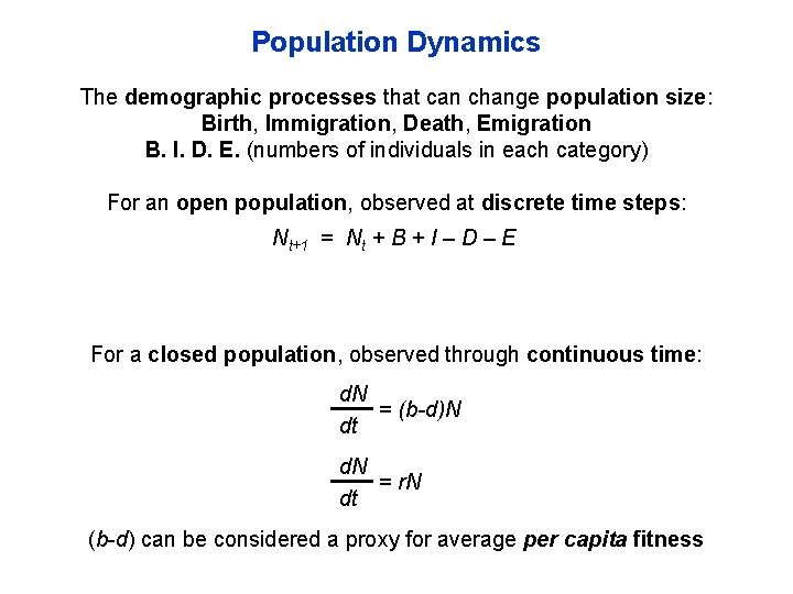 Population Dynamics The demographic processes that can change population size: Birth, Immigration, Death, Emigration