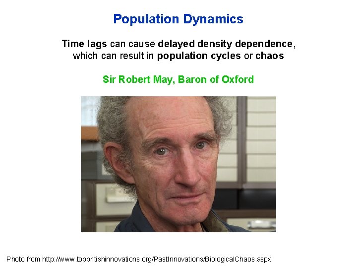 Population Dynamics Time lags can cause delayed density dependence, which can result in population