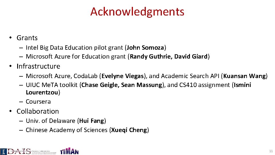 Acknowledgments • Grants – Intel Big Data Education pilot grant (John Somoza) – Microsoft