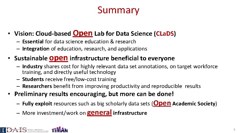 Summary • Vision: Cloud-based Open Lab for Data Science (CLa. DS) – Essential for