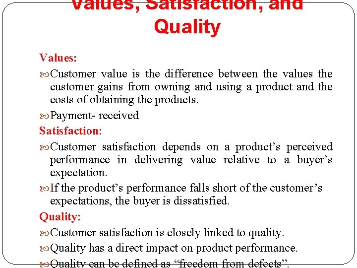 Values, Satisfaction, and Quality 23 Values: Customer value is the difference between the values
