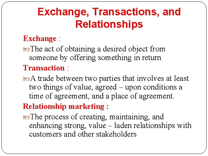 Exchange, Transactions, and Relationships Exchange : The act of obtaining a desired object from