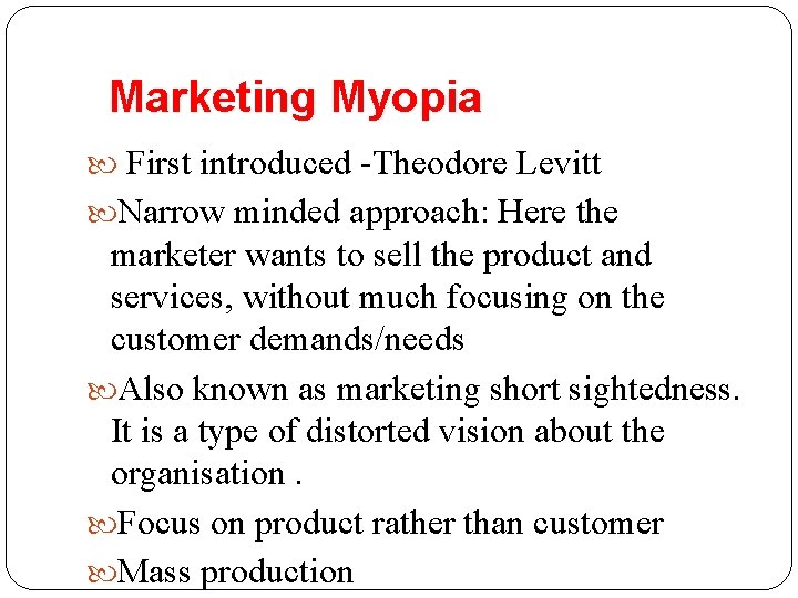 Marketing Myopia First introduced -Theodore Levitt Narrow minded approach: Here the 36 marketer wants