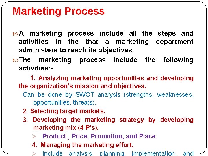 Marketing Process A marketing process include all the steps and activities in the that