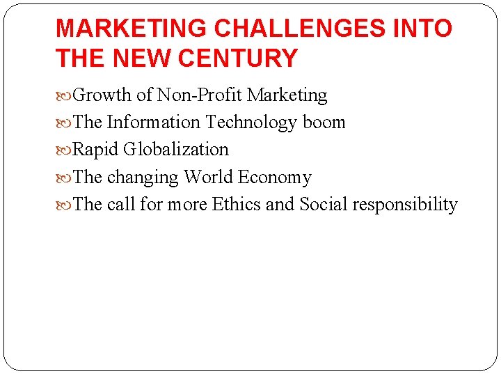 MARKETING CHALLENGES INTO THE NEW CENTURY Growth of Non-Profit Marketing The Information Technology boom
