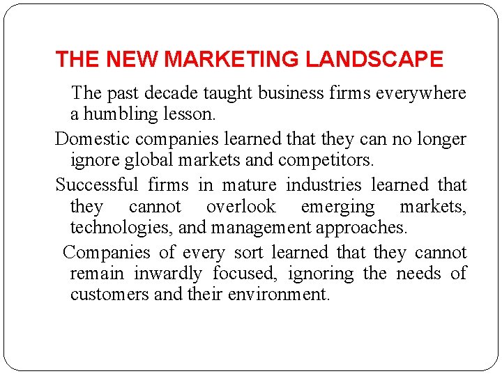 THE NEW MARKETING LANDSCAPE The past decade taught business firms everywhere a humbling lesson.