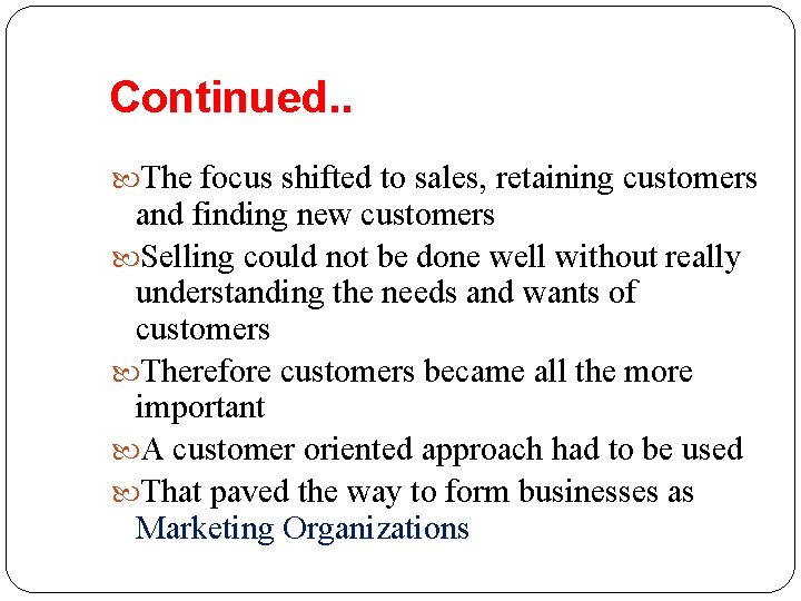 Continued. . The focus shifted to sales, retaining customers and finding new customers Selling