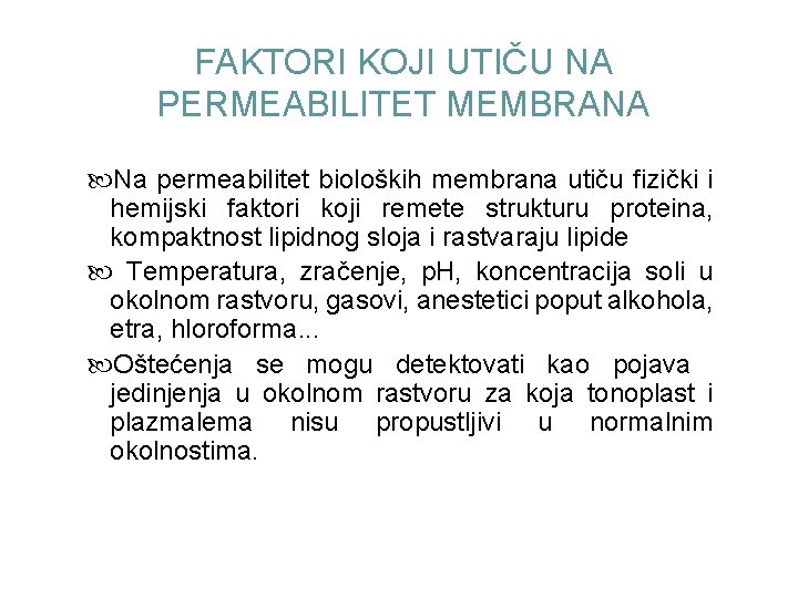 FAKTORI KOJI UTIČU NA PERMEABILITET MEMBRANA Na permeabilitet bioloških membrana utiču fizički i hemijski