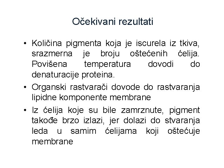 Očekivani rezultati • Količina pigmenta koja je iscurela iz tkiva, srazmerna je broju oštećenih