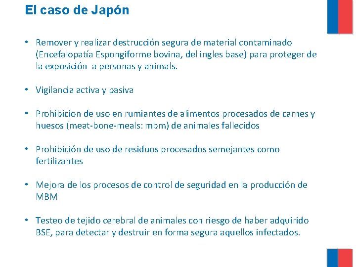 El caso de Japón • Remover y realizar destrucción segura de material contaminado (Encefalopatía