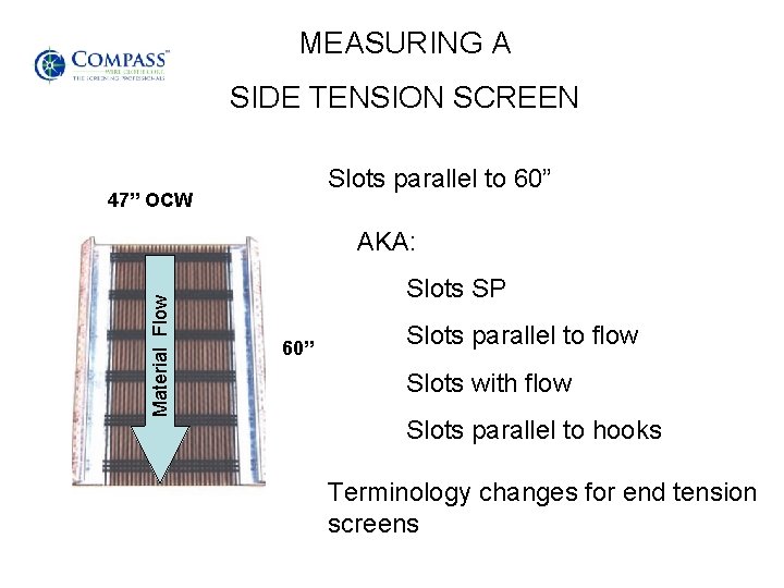 MEASURING A SIDE TENSION SCREEN Slots parallel to 60” 47” OCW Material Flow AKA: