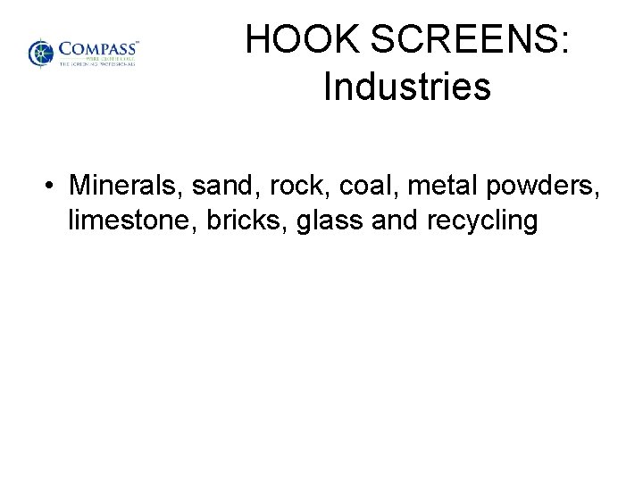 HOOK SCREENS: Industries • Minerals, sand, rock, coal, metal powders, limestone, bricks, glass and