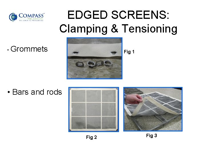 EDGED SCREENS: Clamping & Tensioning • Grommets Fig 1 • Bars and rods Fig