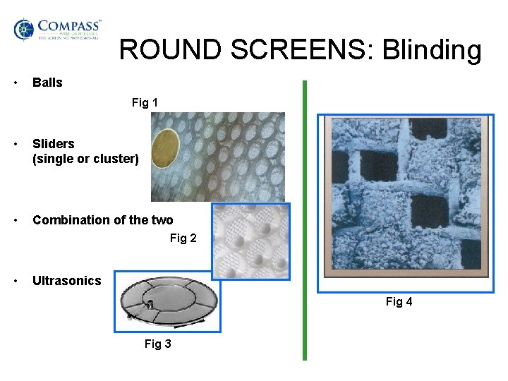 ROUND SCREENS: Blinding • Balls Fig 1 • Sliders (single or cluster) • Combination