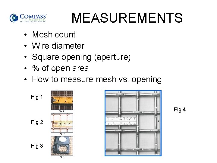 MEASUREMENTS • • • Mesh count Wire diameter Square opening (aperture) % of open